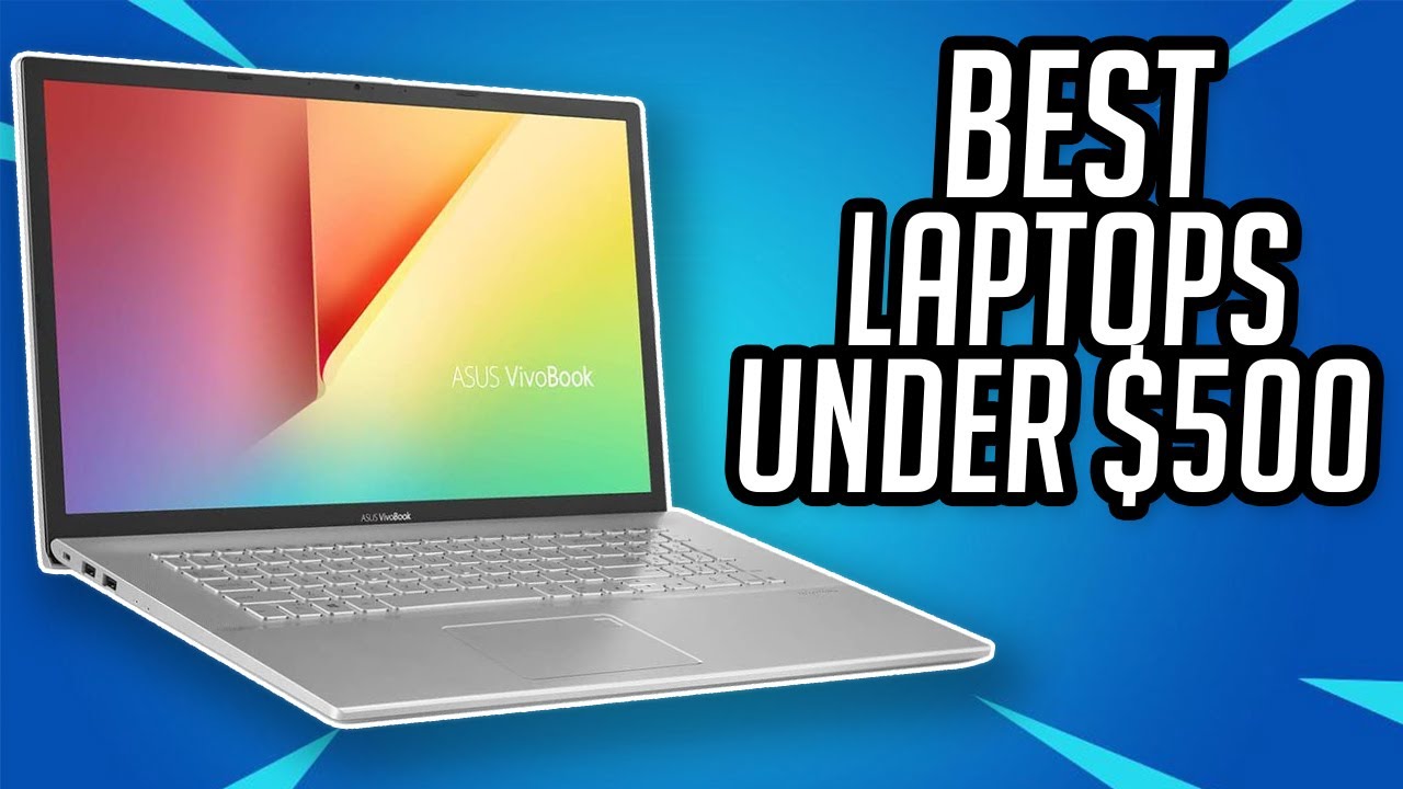 7 Best Student Laptops Under $500 to Purchase in 2024